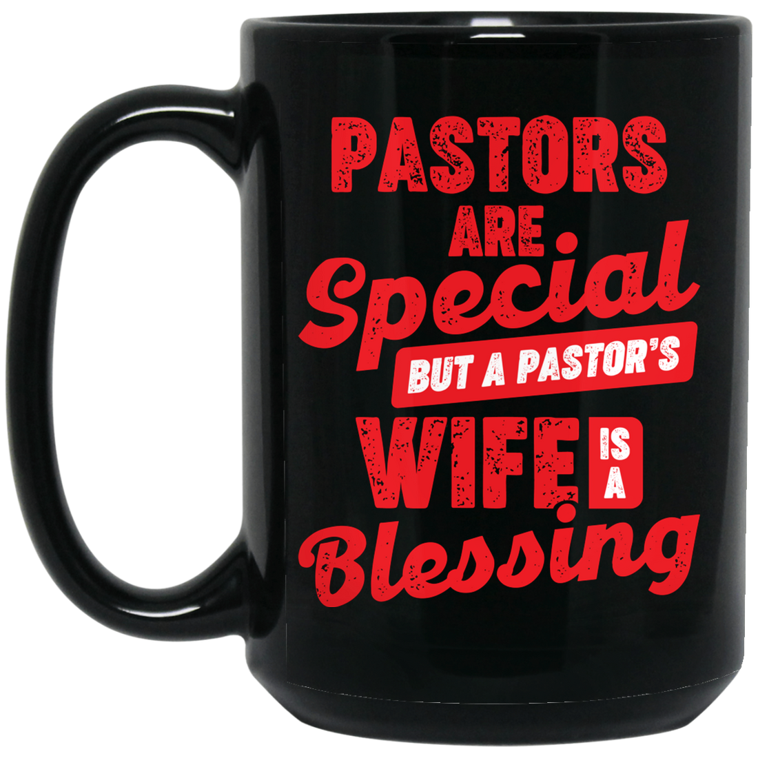 Pastors Are Special, But A Pastor's Wife Is A Blessing Black Mug
