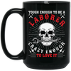 Touch Enough To Be A Laborer, Crazy Enough To Love It Black Mug