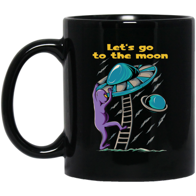 Let's Go To The Moon, Cute Alien, Come In Ufo Black Mug