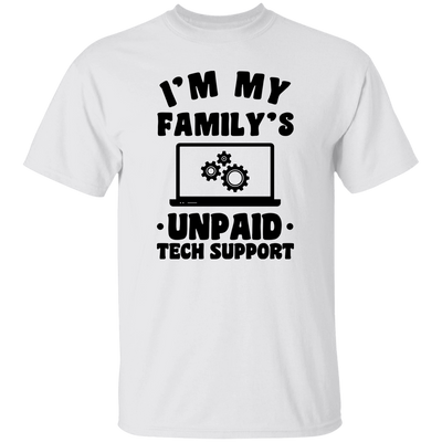 I'm My Family_s Unpaid Tech Support, Setting Laptop Unisex T-Shirt