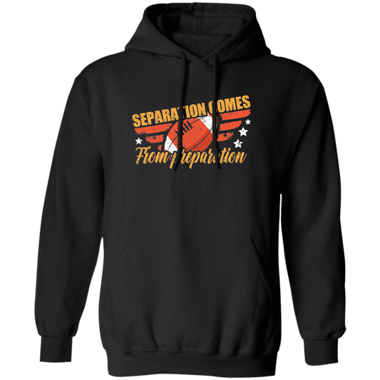 Separation Comes From Preparation, Retro Football, Love Sport Pullover Hoodie