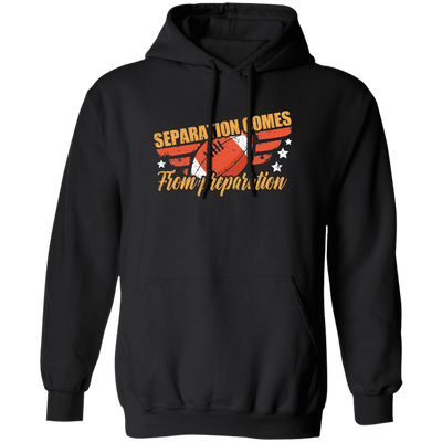 Separation Comes From Preparation, Retro Football, Love Sport Pullover Hoodie