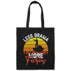 Just Fishing, Love To Fishing, Retro Fishing, Less Drama, More Fishing Canvas Tote Bag