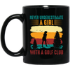 Never Underestimate A Girl With A Golf Club, Retro Golfing Game Black Mug