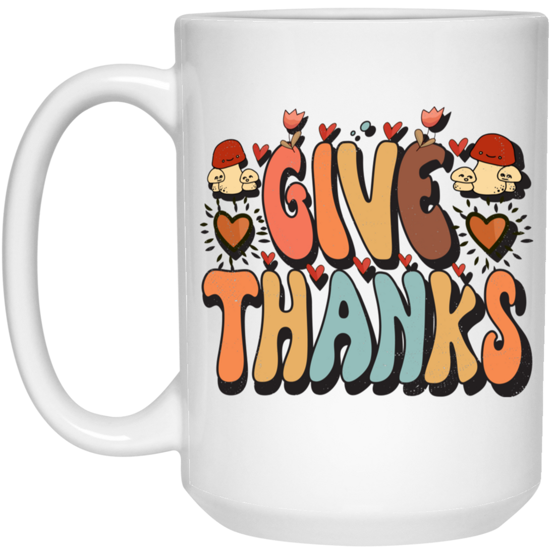 Give Thanks, Thanksgiving's Day, Thankful Design White Mug