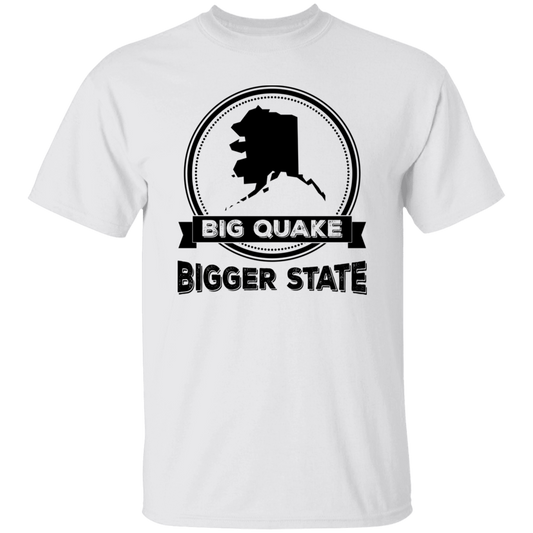 Big Quake, Bigger State, Alaska State, Love Alaska Unisex T-Shirt