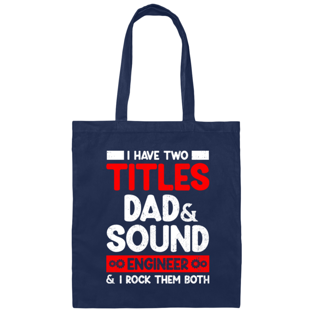 I Have Two Titles Dad & Sound Engineer And I Rock Them Both Canvas Tote Bag