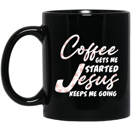 Coffee Gets Me Started, Jesus Keeps Me Going, Pastor Lover Black Mug
