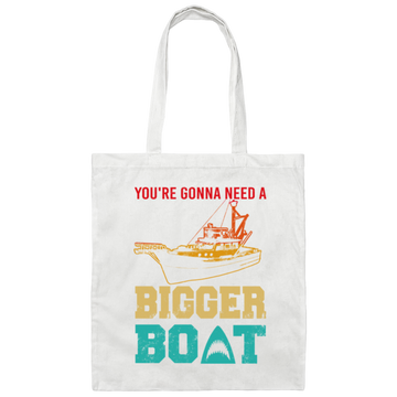 You're Gonna Need A Bigger Boat Vintage Boat Canvas Tote Bag