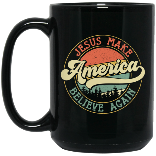 Jesus Make America Believe Again, Retro America Black Mug