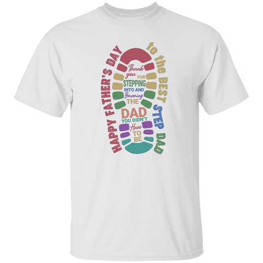 Thank you For Stepping Into And Becoming The Dad, You Didn't Here To Be, Father's Day Gift Unisex T-Shirt