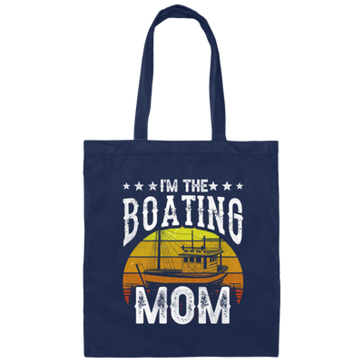 I'm The Boating Mom, Boat Mama, Ship Captain Canvas Tote Bag