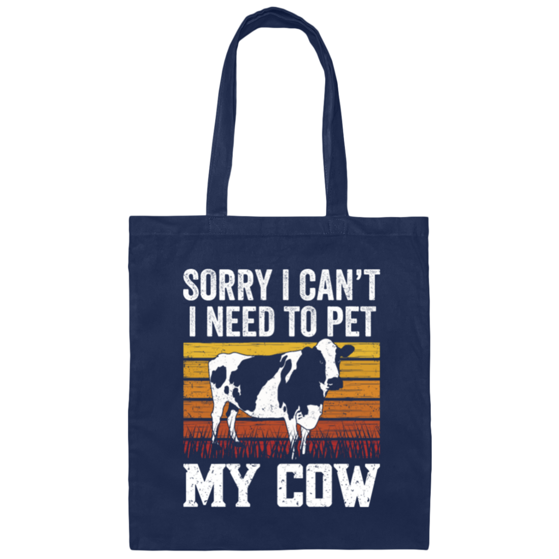 Cow Lover, Sorry I Cannot, I Need To Pet My Cow, Retro Cow Gift, Best Cow Canvas Tote Bag