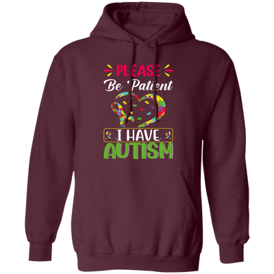 Please Be Patient, I Have Autism, Colorful Awareness Pullover Hoodie