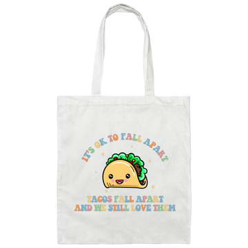 It's Ok To Fall Apart, Tacos Fall Apart And We Still Love Them Canvas Tote Bag