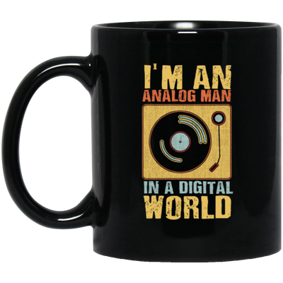 I Am An Analog Man, In A Digital World, Best Digital, Love Digital World Black Mug