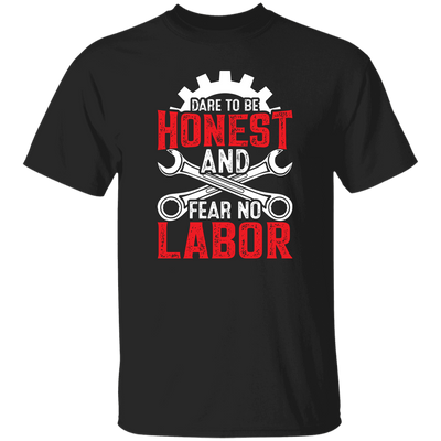 Dare To Be Honest And Fear No Labor, Mechanic Retro Unisex T-Shirt