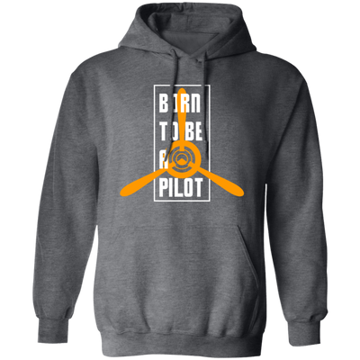 Born To Be A Pilot, Love Pilot Gift, Best Plane Lover, Love Fly Pullover Hoodie