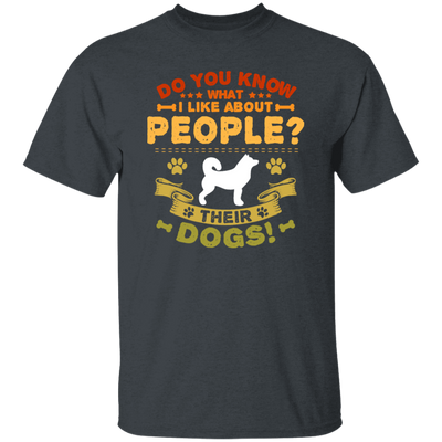 Dog Groomer, Do You Know What I Like About People, Their Dogs Unisex T-Shirt