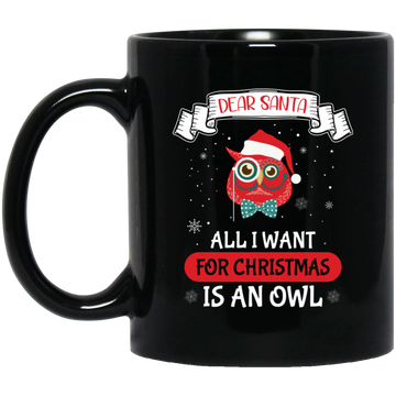 Dear Santa, All I Want For Christmas Is An Owl, Merry Xmas Black Mug