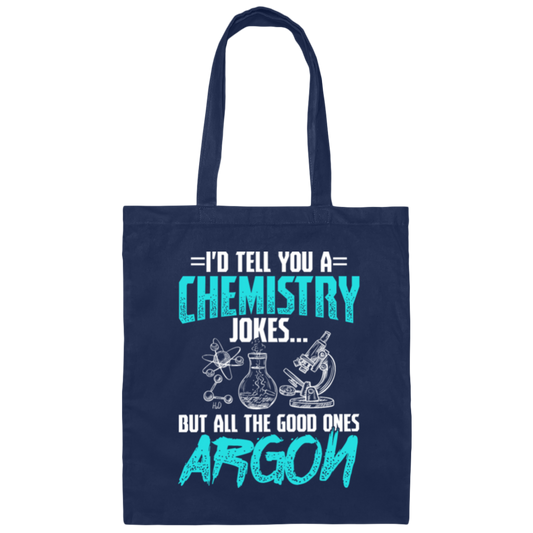 Meme Chemistry Design Quote All Good Ones Argon Canvas Tote Bag