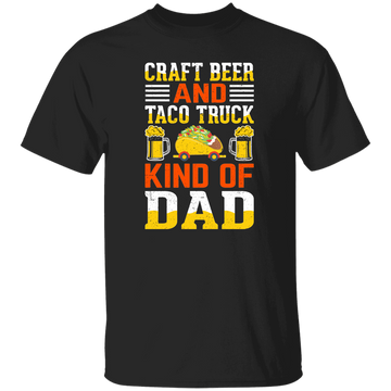 Craft Beer And Taco Truck, Kind Of Dad, Craft Beer Unisex T-Shirt