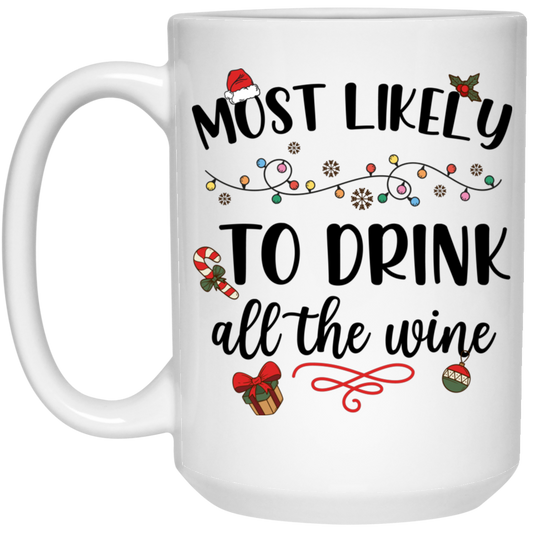 Most Likely To Drink All The Wine, Drinking Christmas, Merry Christmas, Trendy Chrismas White Mug