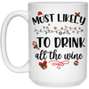 Most Likely To Drink All The Wine, Drinking Christmas, Merry Christmas, Trendy Chrismas White Mug