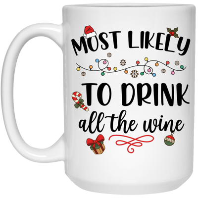 Most Likely To Drink All The Wine, Drinking Christmas, Merry Christmas, Trendy Chrismas White Mug