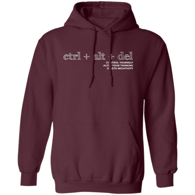 Ctrl Alt Del, Control Yourself, Alter Your Thinking, Delete Negativity Pullover Hoodie