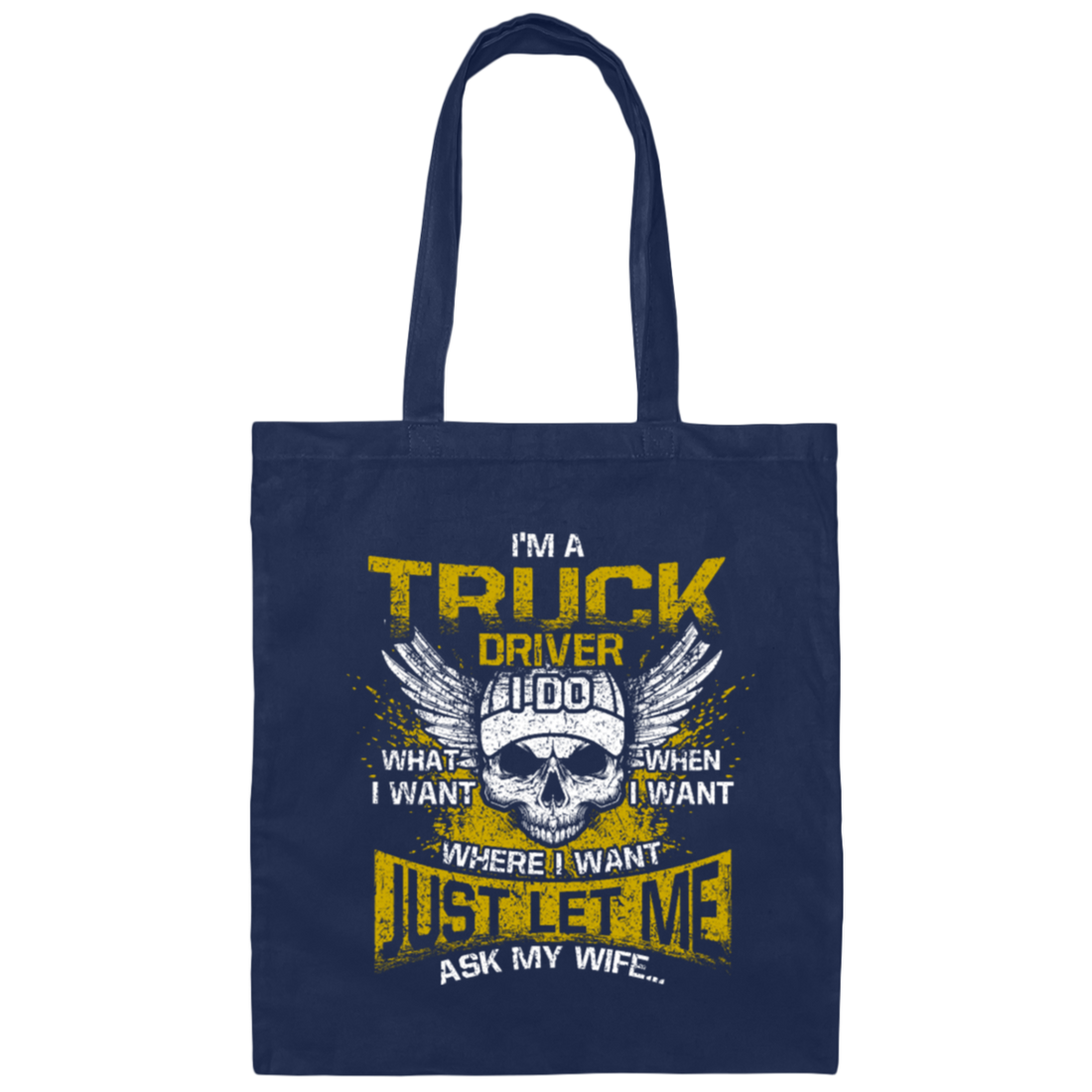 Driver Love Gift, Best Truck Driver, I Am A Truck Driver, I Do Anything, Just Ask My Wife Canvas Tote Bag
