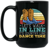 Let's Walk In Line, It's Country Line Dacing Time, Retro Cowboy Black Mug