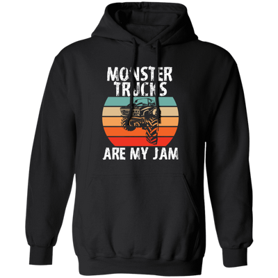 Monster Trucks Are My Jam, Truck Lover, Best Truck, Retro Truck Gift Pullover Hoodie