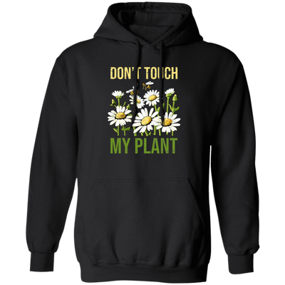 Chrysanthemum Lover Gift, Don't Touch My Plant Pullover Hoodie