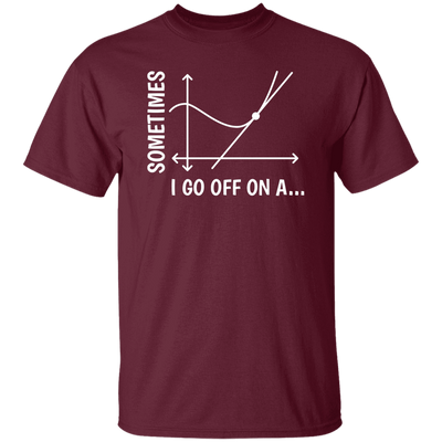 Sometimes I Go Off On A Tangent, Talking Or Thinking About A Completely New Subject Unisex T-Shirt