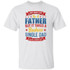 Any Man Can Be A Father, But It Takes A Badass Single Dad Unisex T-Shirt