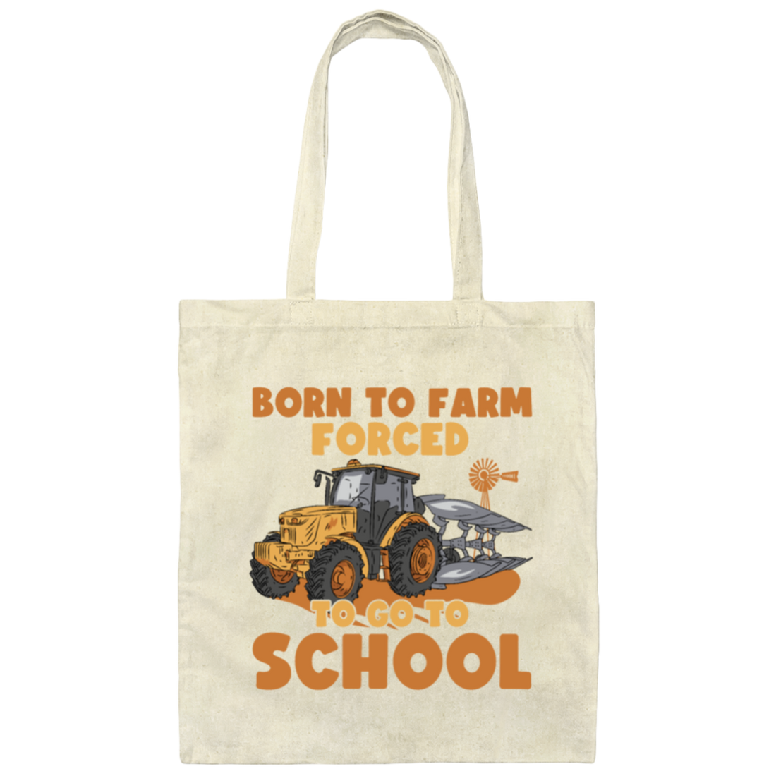 Truck Lover Born To Farm Forced To Go To School Farming Lover Canvas Tote Bag