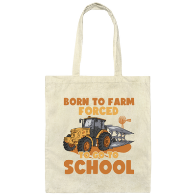 Truck Lover Born To Farm Forced To Go To School Farming Lover Canvas Tote Bag