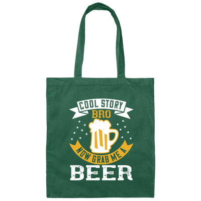Beer Lover, Cool Story Bro, Now Grab Me A Beer Canvas Tote Bag