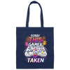 Saying Sorry This Gamer Is Taken Shirt Leveled Up To, Gaming Lover, Gamer Gift Canvas Tote Bag