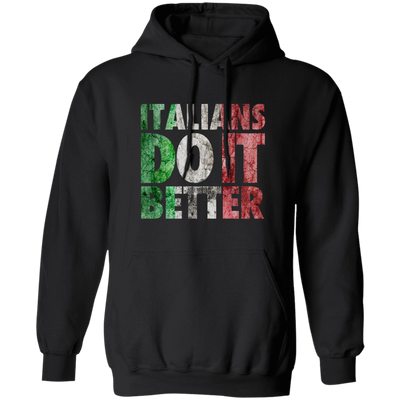 Italians Do It Better, Grunge Style, Best Italian, Love Italians, Best Gift Pullover Hoodie