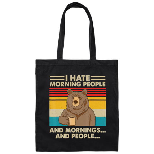 Retro Bear, I Hate Morning People, And Mornings, And People, Hate Go For Job Canvas Tote Bag