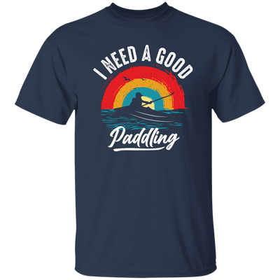 I Need A Good Paddling, Retro Paddling, Kayaking Retro Unisex T-Shirt