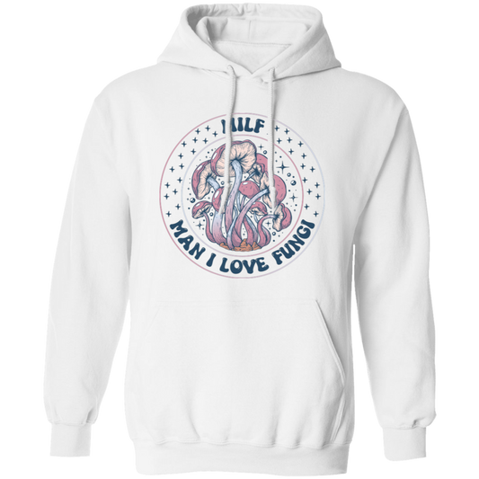 MILF, Man I Love Fungi, Purple Fungi, Mushrooms Bushes Pullover Hoodie