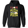 Fast Food Gift, Pizza Lover, I Love 2 Things Pizza And Really Good Pizza Pullover Hoodie