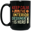 Keep Calm The Interior Designer Is Here, Retro Designer Black Mug