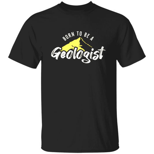 Born To Be A Geologist, Love Geologist, Geologist Gift, I Am A Geologist Unisex T-Shirt