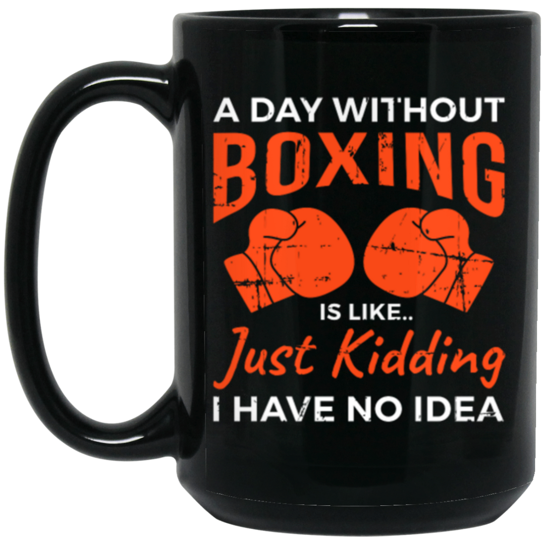 Day Without Boxing, Boxing Love Gift, Thai-Boxer, Kickboxer Lover Black Mug