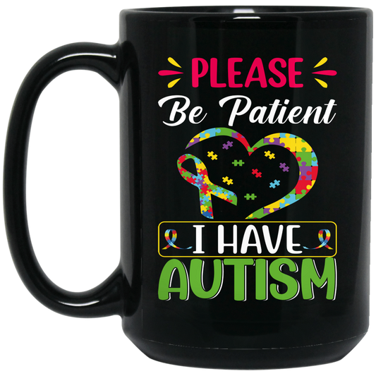 Please Be Patient, I Have Autism, Colorful Awareness Black Mug