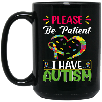 Please Be Patient, I Have Autism, Colorful Awareness Black Mug